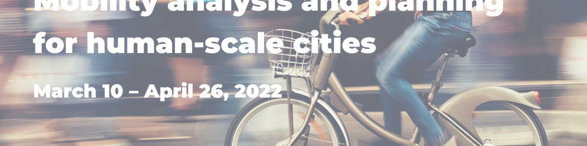 A new public online lecture series “Mobility analysis and planning for human-scale cities”